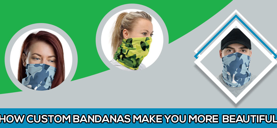 How Custom Bandanas Make You More Beautiful & More Handsome?